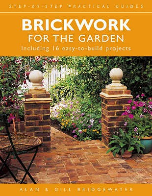 Brickwork for the Garden - Bridgewater, Alan, and Bridgewater, Gill