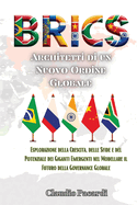 Brics: Esplorazione della Crescita, delle Sfide e del Potenziale dei Giganti Emergenti nel Modellare il Futuro della Governance Globale