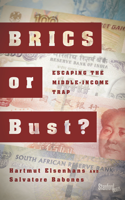 BRICS or Bust?: Escaping the Middle-Income Trap - Elsenhans, Hartmut, Professor, and Babones, Salvatore