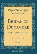 Bridal of Dunamore, Vol. 2 of 3: And Lost and Won, Two Tales (Classic Reprint)
