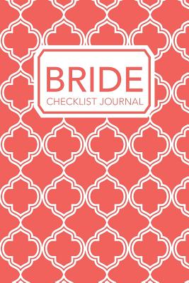 Bride Checklist Journal: A Book of Blank To-Do Lists for Planning Weddings, Rehearsals, and Honeymoons (Coral Version) - Printable Remedy