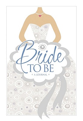 Bride to Be Journal - Hanna, Janice, and Morrow, Randi, and Thompson, Janice, Dr.