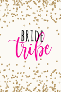 Bride Tribe: Bride Tribe Gifts, Bridesmaid Notebook, Bridesmaid Journal, Bridesmaid Gift, Bride Tribe Gifts, 6x9 Notebook College Ruled