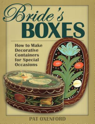 Bride's Boxes: How to Make Decorative Containers for Special Occasions - Oxenford, Pat