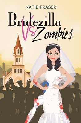 Bridezilla vs Zombies - Fraser, Katie, and Crawford, Belinda (Cover design by)