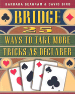 Bridge: 25 Ways to Take More Tricks as Declarer