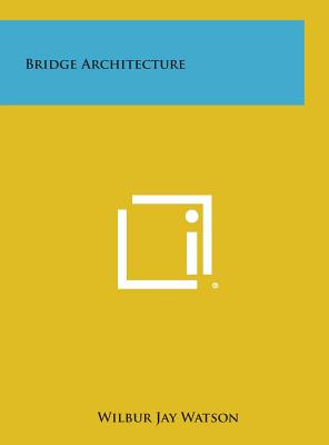 Bridge Architecture - Watson, Wilbur Jay