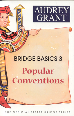 Bridge Basics 3: Popular Conventions - Grant, Audrey