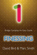 Bridge Cardplay: An Easy Guide - 1. Finessing