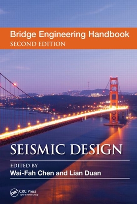 Bridge Engineering Handbook: Seismic Design - Chen, Wai-Fah (Editor), and Duan, Lian (Editor)