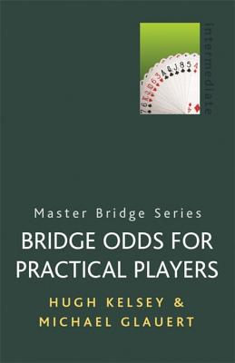 Bridge Odds for Practical Players - Kelsey, Hugh, and Glauert, Michael