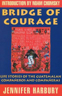 Bridge of Courage: Life Stories of the Guatemalan Compaaneros and Compaaneras