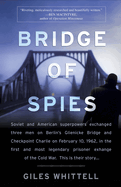 Bridge of Spies: Bridge of Spies: A True Story of the Cold War