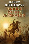 Bridge of the Separator - Turtledove, Harry