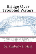 Bridge Over Troubled Waters: How African-American Othermothers Advocated for the Schooling Needs of Children in Their Care