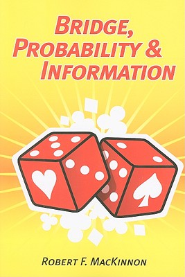 Bridge, Probability & Information - MacKinnon, Robert F