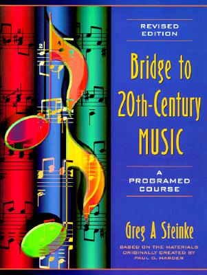 Bridge to Twentieth-Century Music: A Programed Course (Revised Edition) - Steinke, Greg A, and Harder, Paul O.