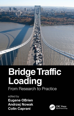 Bridge Traffic Loading: From Research to Practice - Obrien, Eugene (Editor), and Nowak, Andrzej (Editor), and Caprani, Colin (Editor)