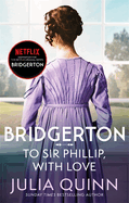 Bridgerton: To Sir Phillip, With Love (Bridgertons Book 5): Inspiration for the Netflix Original Series Bridgerton: Eloise's story
