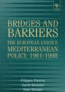 Bridges and Barriers: The European Union's Mediterranean Policy, 1961-1998