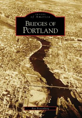 Bridges of Portland - Bottenberg, Ray