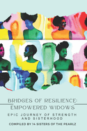Bridges of Resilience, Empowered Widows: The Epic Journey of Sisterhood and Strength