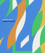 Bridget Riley: Complete Prints 1962-2012 - Macritchie, Lynn, and Craig, Hartley, and Schubert, Karsten (Editor)