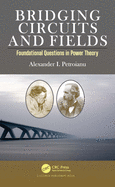 Bridging Circuits and Fields: Foundational Questions in Power Theory