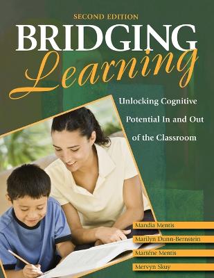 Bridging Learning: Unlocking Cognitive Potential in and Out of the Classroom - Mentis, Mandia (Editor), and Dunn-Bernstein, Marilyn (Editor), and Mentis, Martene (Editor)