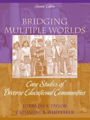 Bridging Multiple Worlds: Case Studies of Diverse Educational Communities - Taylor, Lorraine, and Whittaker, Catharine