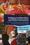 Bridging Neoliberalism and Hindu Nationalism: The Role of Education in Bringing about Contemporary India