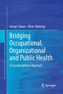 Bridging Occupational, Organizational and Public Health: A Transdisciplinary Approach