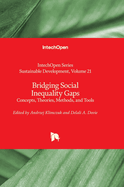 Bridging Social Inequality Gaps - Concepts, Theories, Methods, and Tools