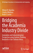 Bridging the Academia Industry Divide: Innovation and Industrialisation Perspective Using Systems Thinking Research in Sub-Saharan Africa