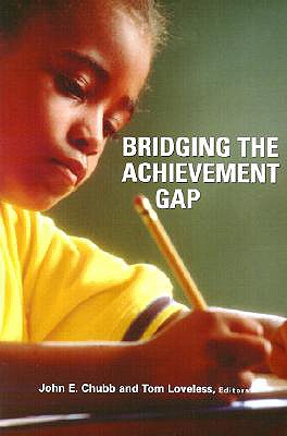 Bridging the Achievement Gap - Chubb, John E (Editor), and Loveless, Tom (Editor)