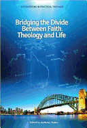 Bridging the Divide Between Faith, Theology and Life