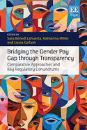 Bridging the Gender Pay Gap Through Transparency: Comparative Approaches and Key Regulatory Conundrums