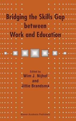 Bridging the Skills Gap Between Work and Education - Nijhof, W J (Editor), and Brandsma, Jittie (Editor)