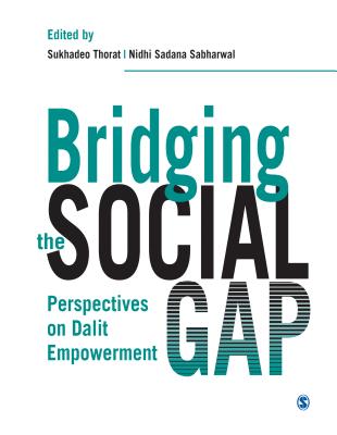 Bridging the Social Gap: Perspectives on Dalit Empowerment - Thorat, Sukhadeo (Editor), and Sabharwal, Nidhi S (Editor)