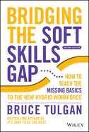 Bridging the Soft Skills Gap: How to Teach the Missing Basics to the New Hybrid Workforce