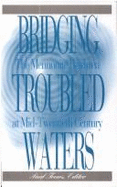 Bridging Troubled Waters: Mennonite Brethren at Mid-Century: Essays and Autobiographies