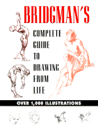 Bridgman's Complete Guide to Drawing from Life - Simon, Howard (Editor)