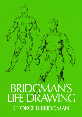 Bridgman's Life Drawing - Bridgman, George B.