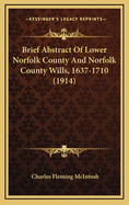 Brief Abstract Of Lower Norfolk County And Norfolk County Wills, 1637-1710 (1914)