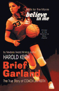 Brief Garland: The True Story of Coach Jim Keith