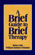 Brief Guide to Brief Therapy