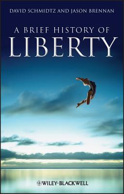 Brief History Liberty - Schmidtz, David, and Brennan, Jason