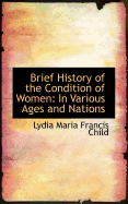 Brief History of the Condition of Women in Various Ages and Nations
