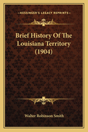 Brief History of the Louisiana Territory (1904)