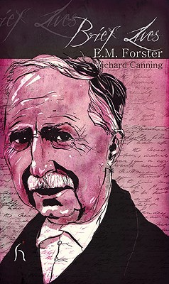 Brief Lives: E. M. Forster - Canning, Richard